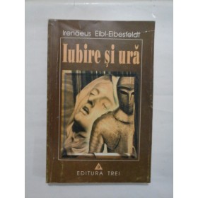 IUBIRE SI URA -  IRENAEUS EIBL- EIBESFELDT